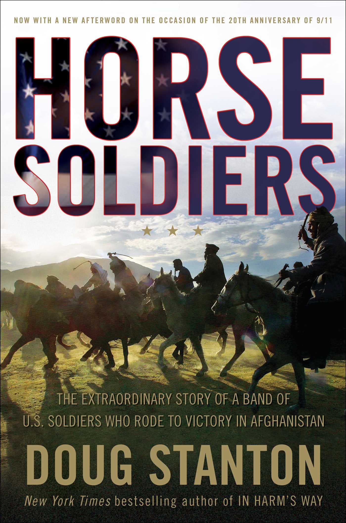 Horse Soldiers: The Extraordinary Story of a Band of US Soldiers Who Rode to Victory in Afghanistan,New