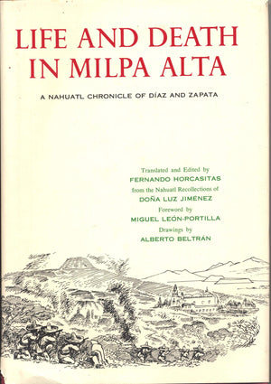 Life and Death in Milpa Alta: A Nahuatl Chronicle of Diaz and Zapata (The Civilization of the American Indian Series) (English a,Used