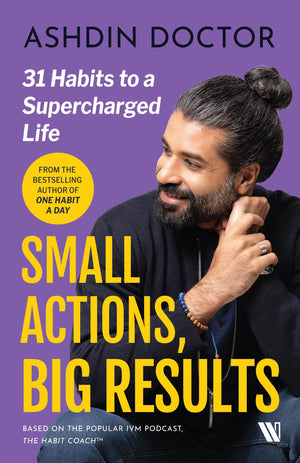 Small Actions, Big Results: 31 Habits For A Supercharged Life