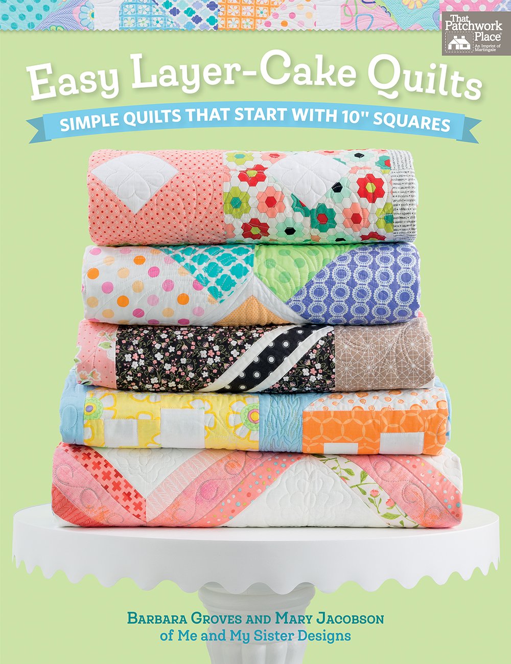 Easy LayerCake Quilts: Simple Quilts That Start with 10' Squares,New