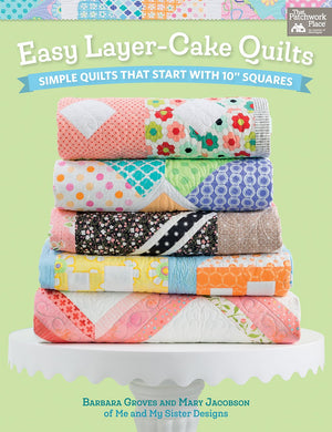 Easy LayerCake Quilts: Simple Quilts That Start with 10' Squares,New