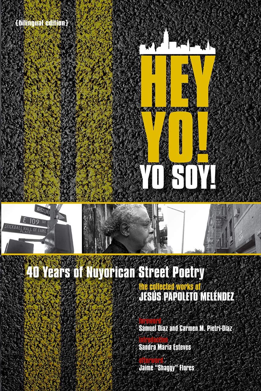 Hey Yo! Yo Soy! 40 Years of Nuyorican Street Poetry: 40 Years of Nuyorican Street Poetry, A Bilingual Edition (Nuyorican World),Used