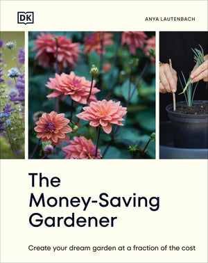 The Moneysaving Gardener: Create Your Dream Garden At A Fraction Of The Cost,Used