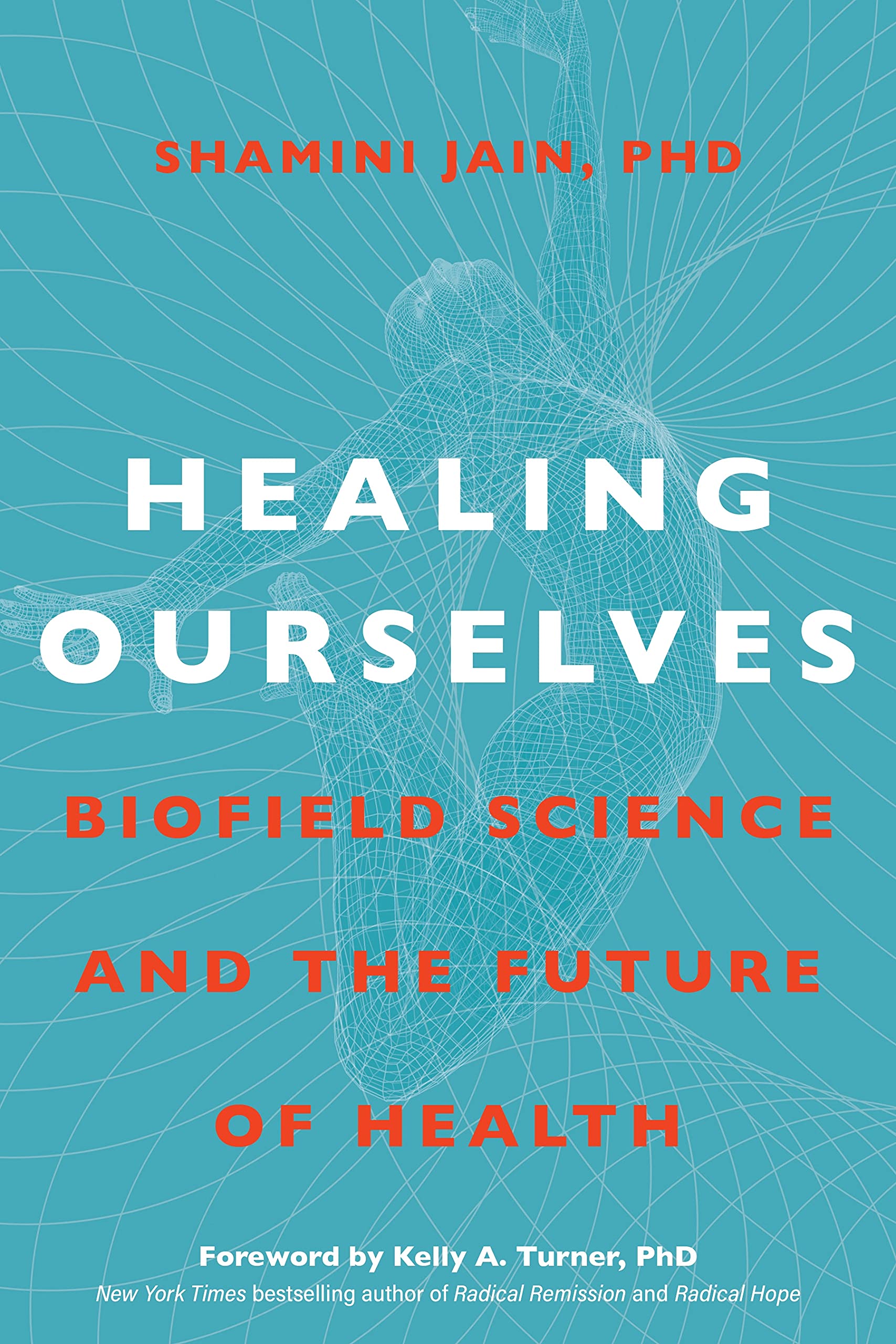 Healing Ourselves: Biofield Science And The Future Of Health