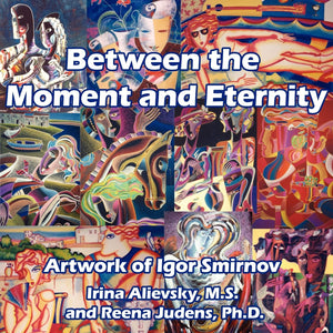 Between The Moment And Eternity: Artwork Of Igor Smirnov,New