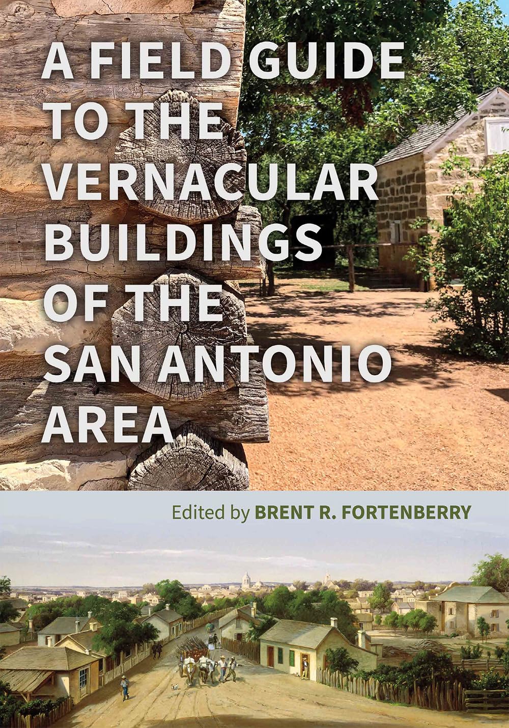 A Field Guide to the Vernacular Buildings of the San Antonio Area,Used
