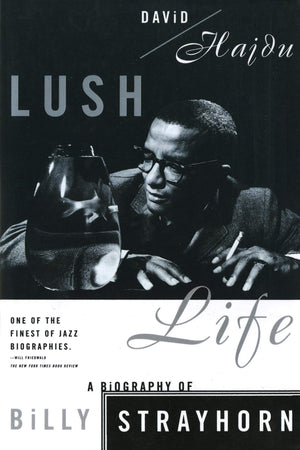Lush Life: A Biography Of Billy Strayhorn,New