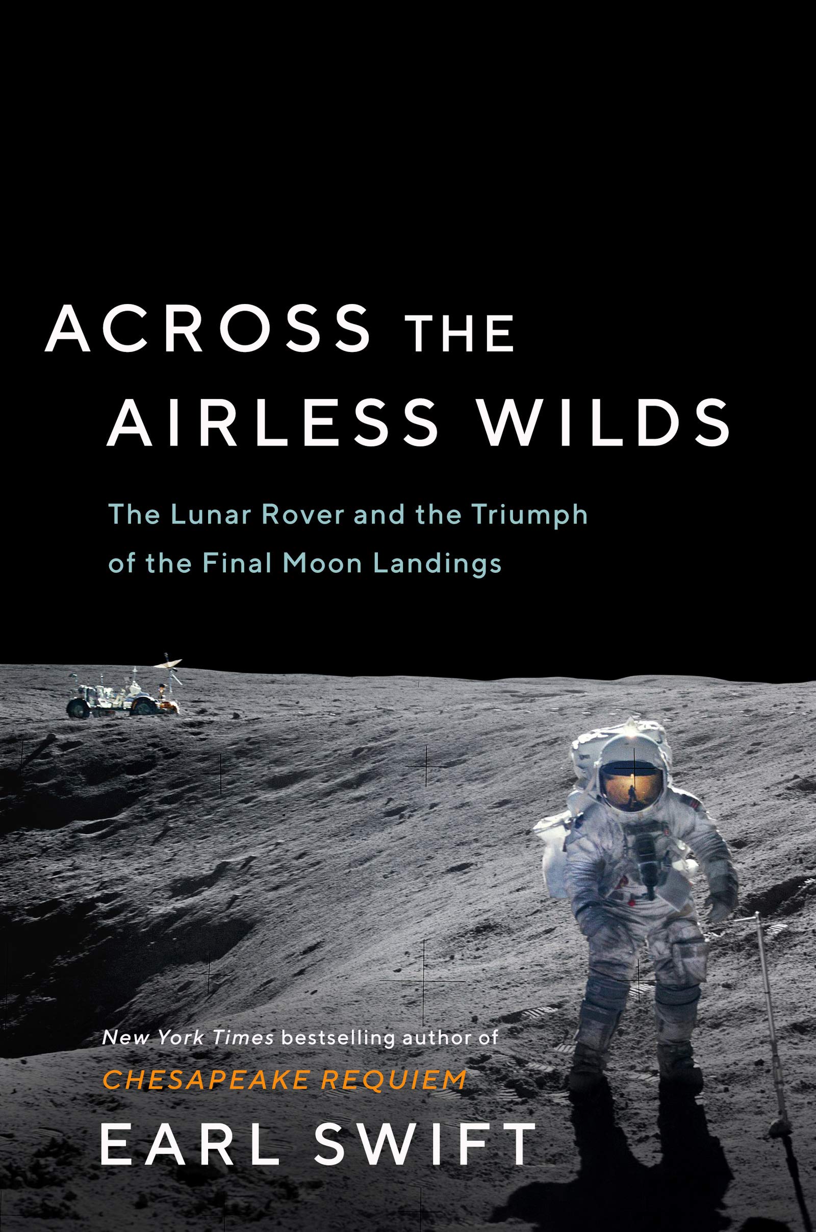Across the Airless Wilds: The Lunar Rover and the Triumph of the Final Moon Landings,Used
