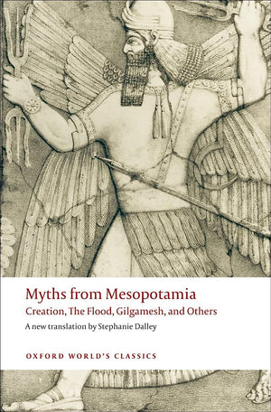 Myths From Mesopotamia: Creation, The Flood, Gilgamesh, And Others (Oxford World'S Classics)