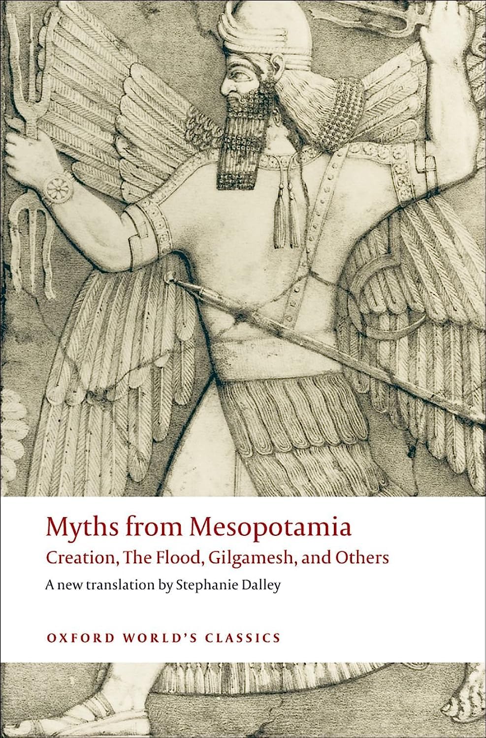 Myths From Mesopotamia: Creation, The Flood, Gilgamesh, And Others (Oxford World'S Classics)