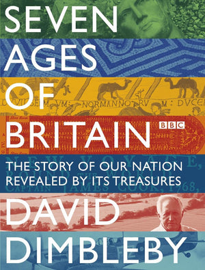 Seven Ages of Britain: The Story of Our Nation Revealed by Its Treasures,Used
