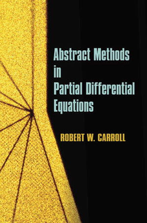 Abstract Methods in Partial Differential Equations (Dover Books on Mathematics),Used