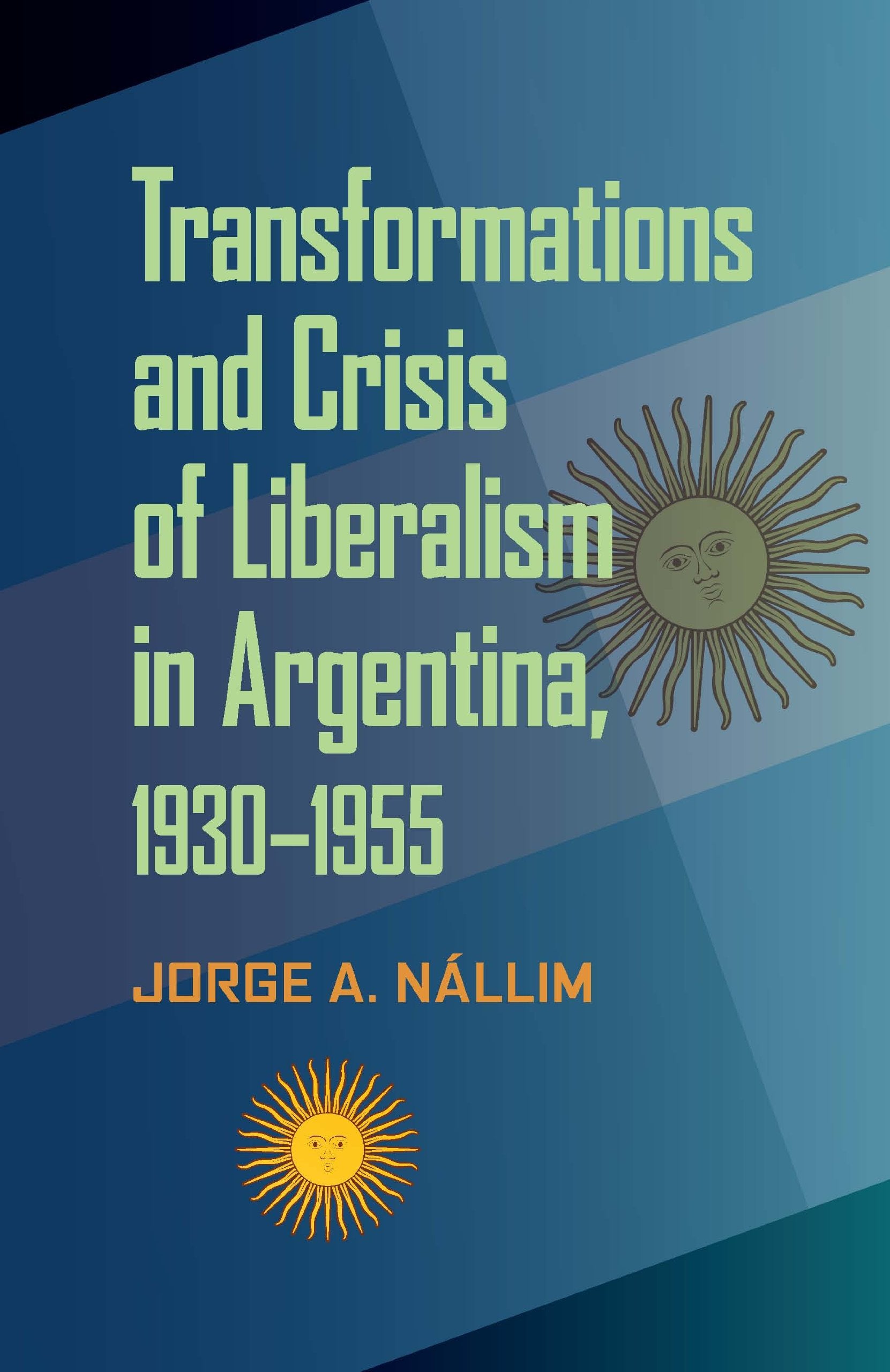 Transformations and Crisis of Liberalism in Argentina, 19301955 (Pitt Latin American Series, 349),Used