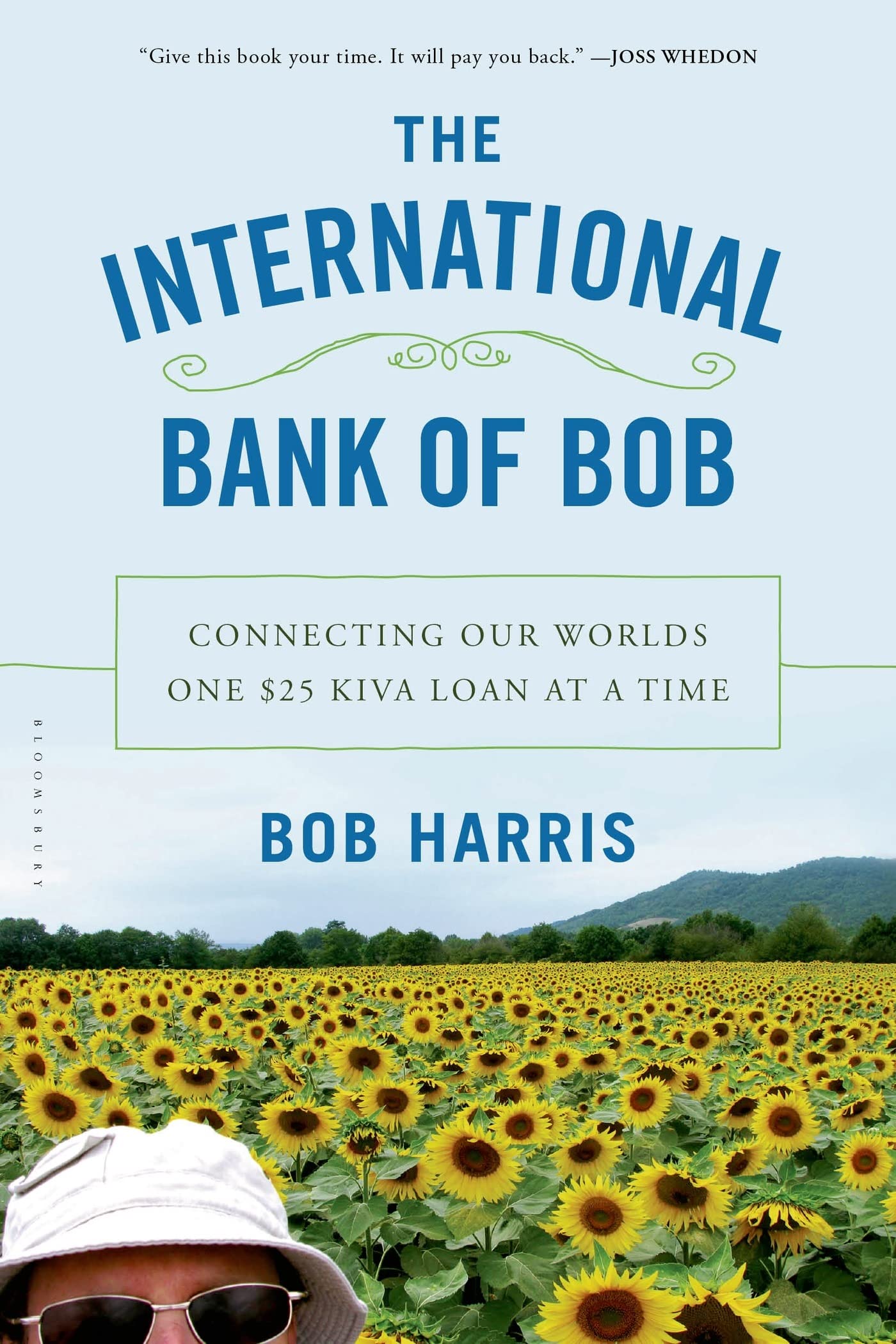The International Bank of Bob: Connecting Our Worlds One $25 Kiva Loan at a Time,New