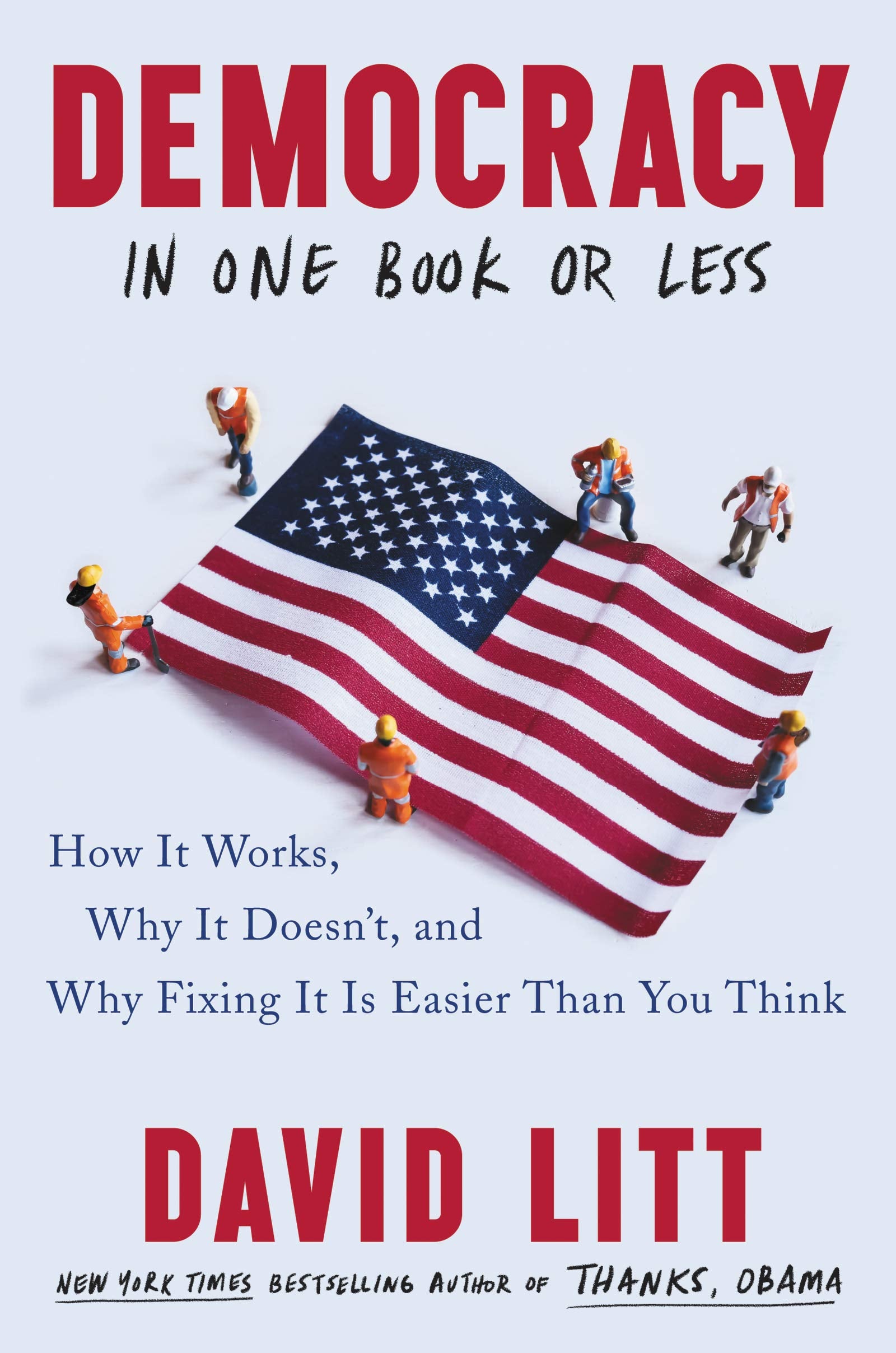 Democracy in One Book or Less: How It Works, Why It Doesn't, and Why Fixing It Is Easier Than You Think,Used