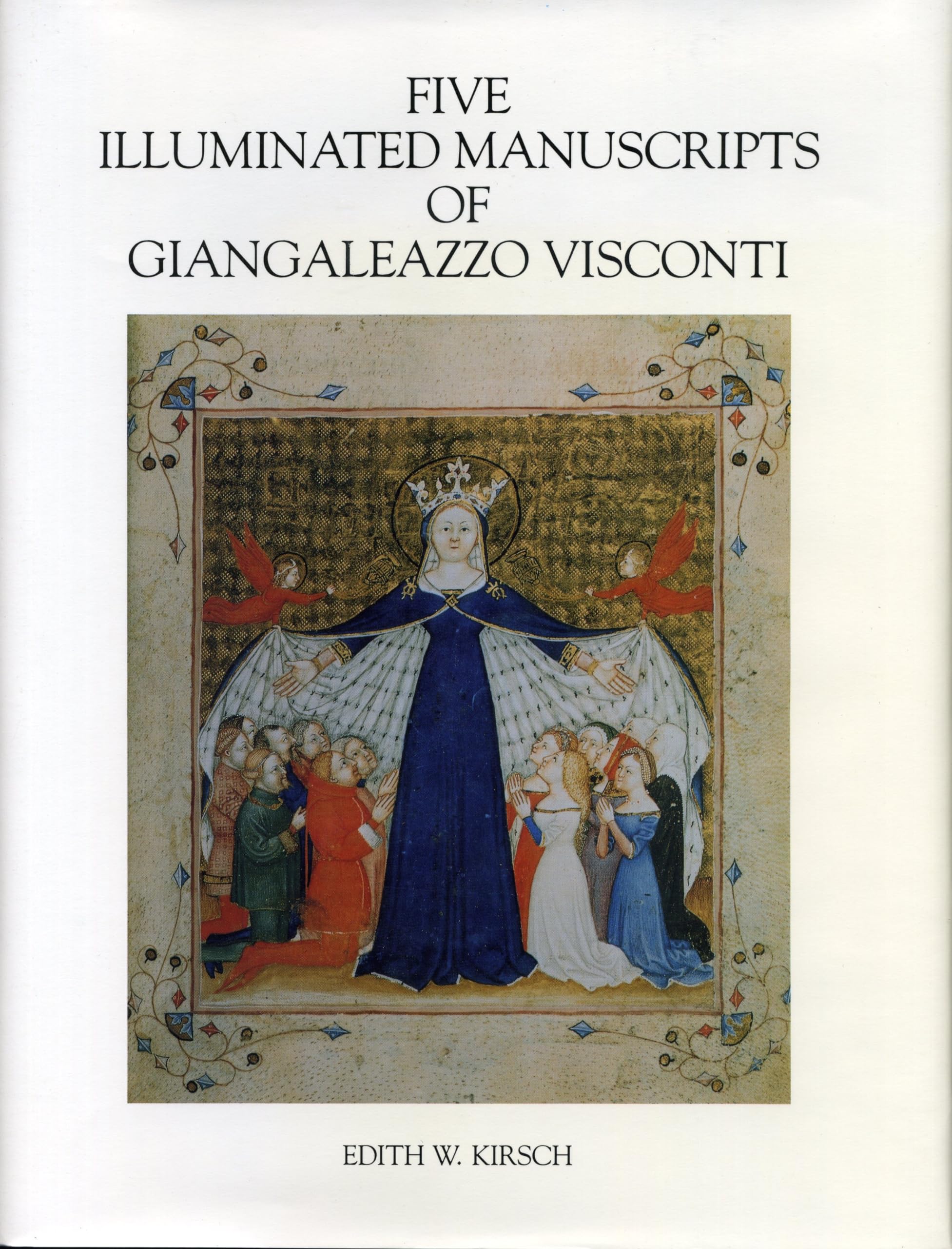 Five Illuminated Manuscripts of Giangaleazzo Visconti (College Art Association Monograph),Used