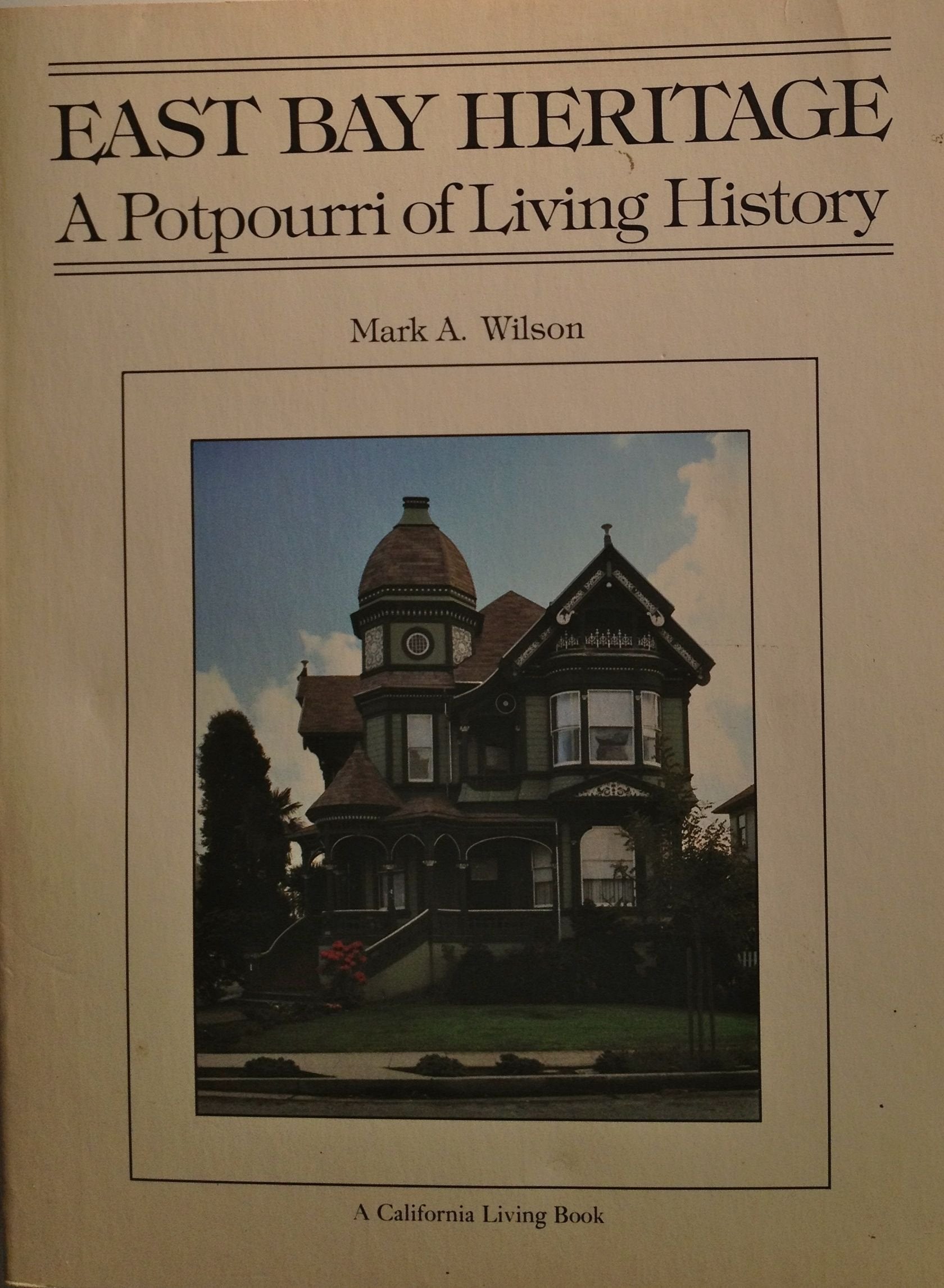 East bay heritage: A potpourri of living history (A California living book),Used