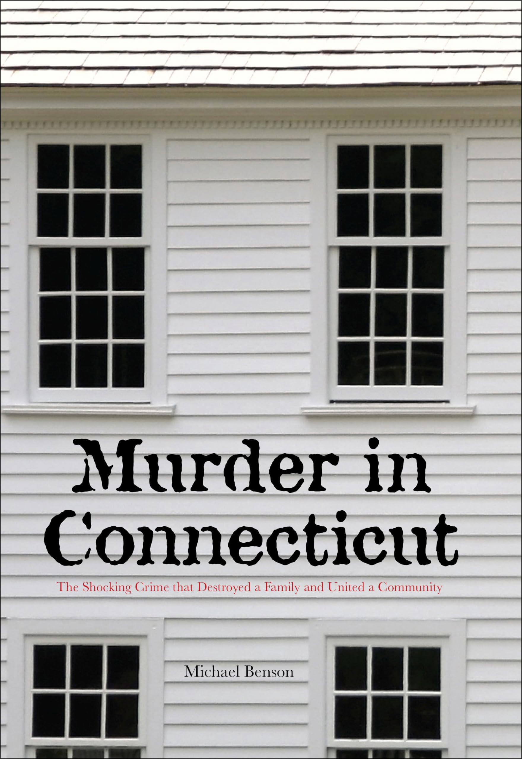 Murder in Connecticut: The Shocking Crime That Destroyed A Family And United A Community,Used