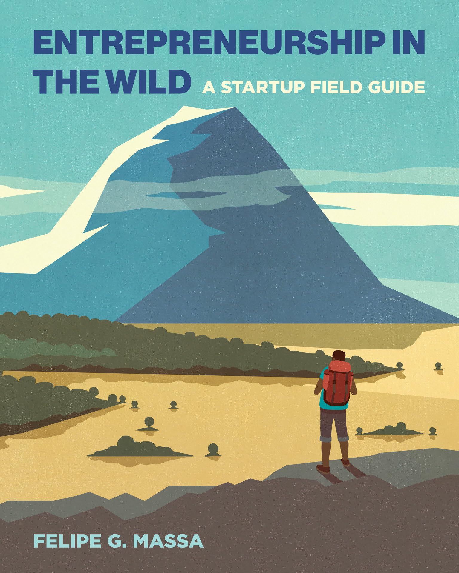 Entrepreneurship In The Wild: A Startup Field Guide-new,New