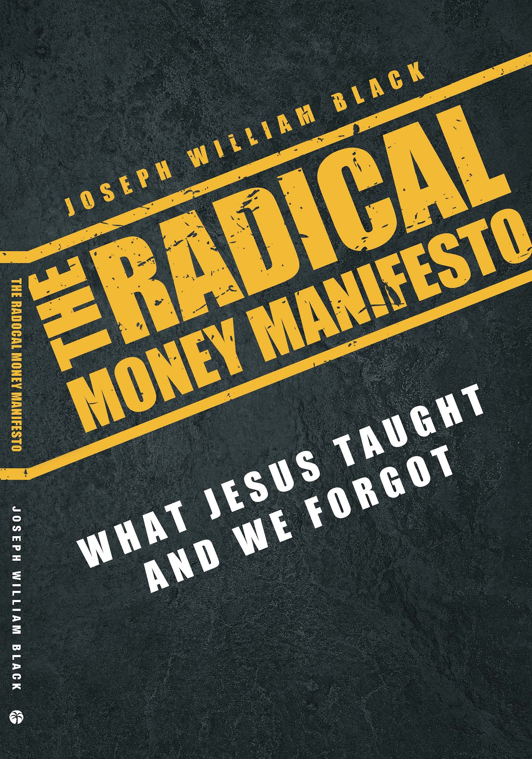 The Radical Money Manifesto: What Jesus Taught And We Forgot,Used