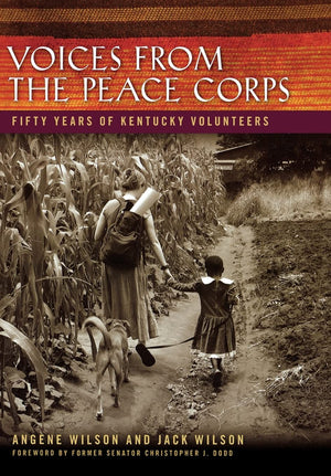 Voices From The Peace Corps: Fifty Years Of Kentucky Volunteers (Kentucky Remembered),Used