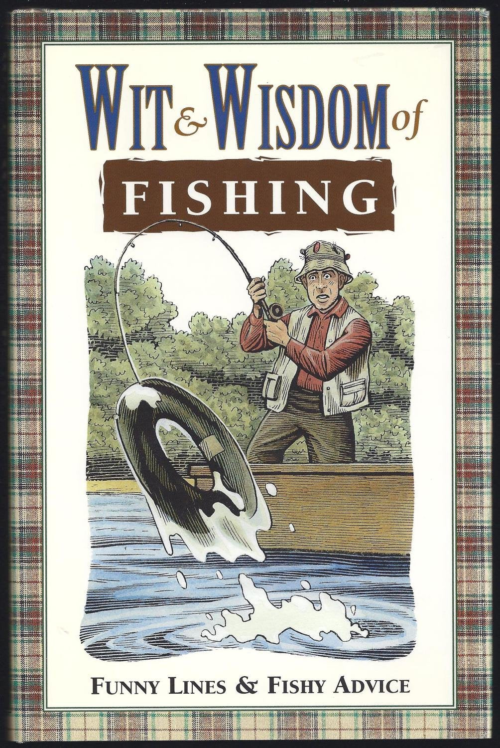 Wit & Wisdom of Fishing: Funny Lines & Fishy Advice,Used
