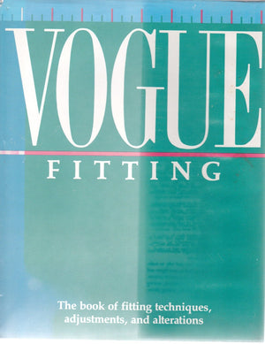 Vogue Fitting: The Book Of Fitting Techniques, Adjustments, And Alterations