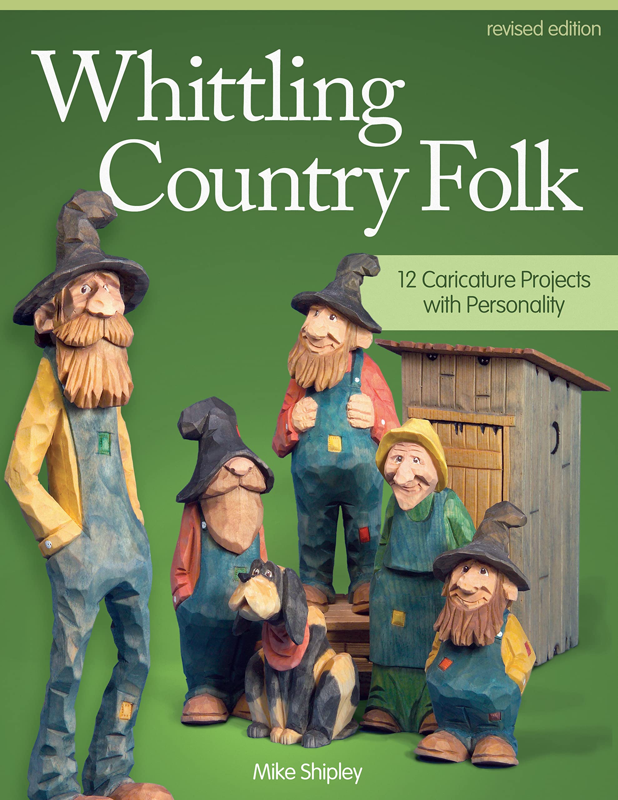 Whittling Country Folk, Revised Edition: 12 Caricature Projects With Personality (Fox Chapel Publishing) Woodcarving, Painting, ,New