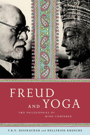 Freud And Yoga: Two Philosophies Of Mind Compared,New