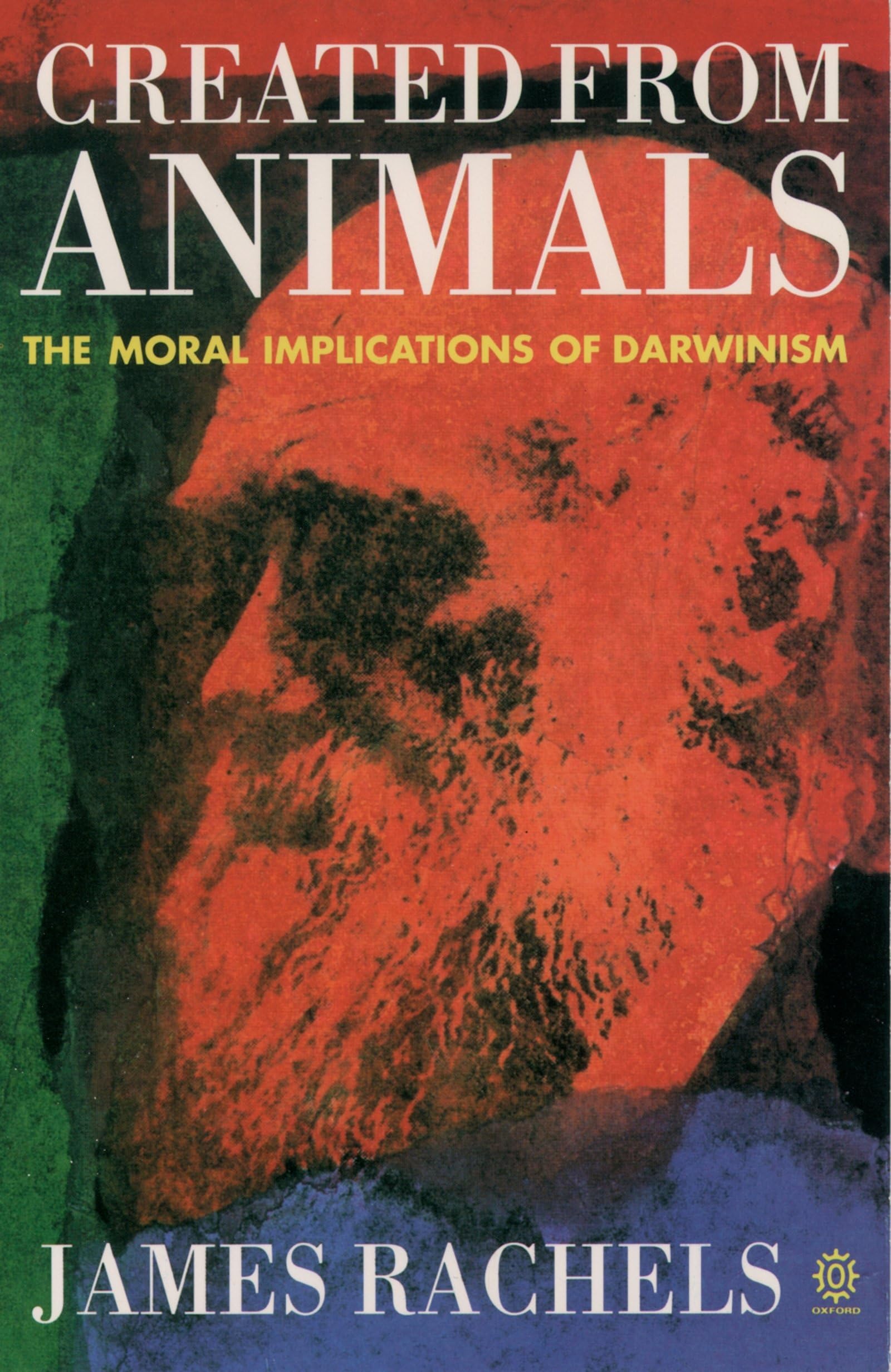 Created From Animals: The Moral Implications Of Darwinism (Oxford Paperbacks),Used