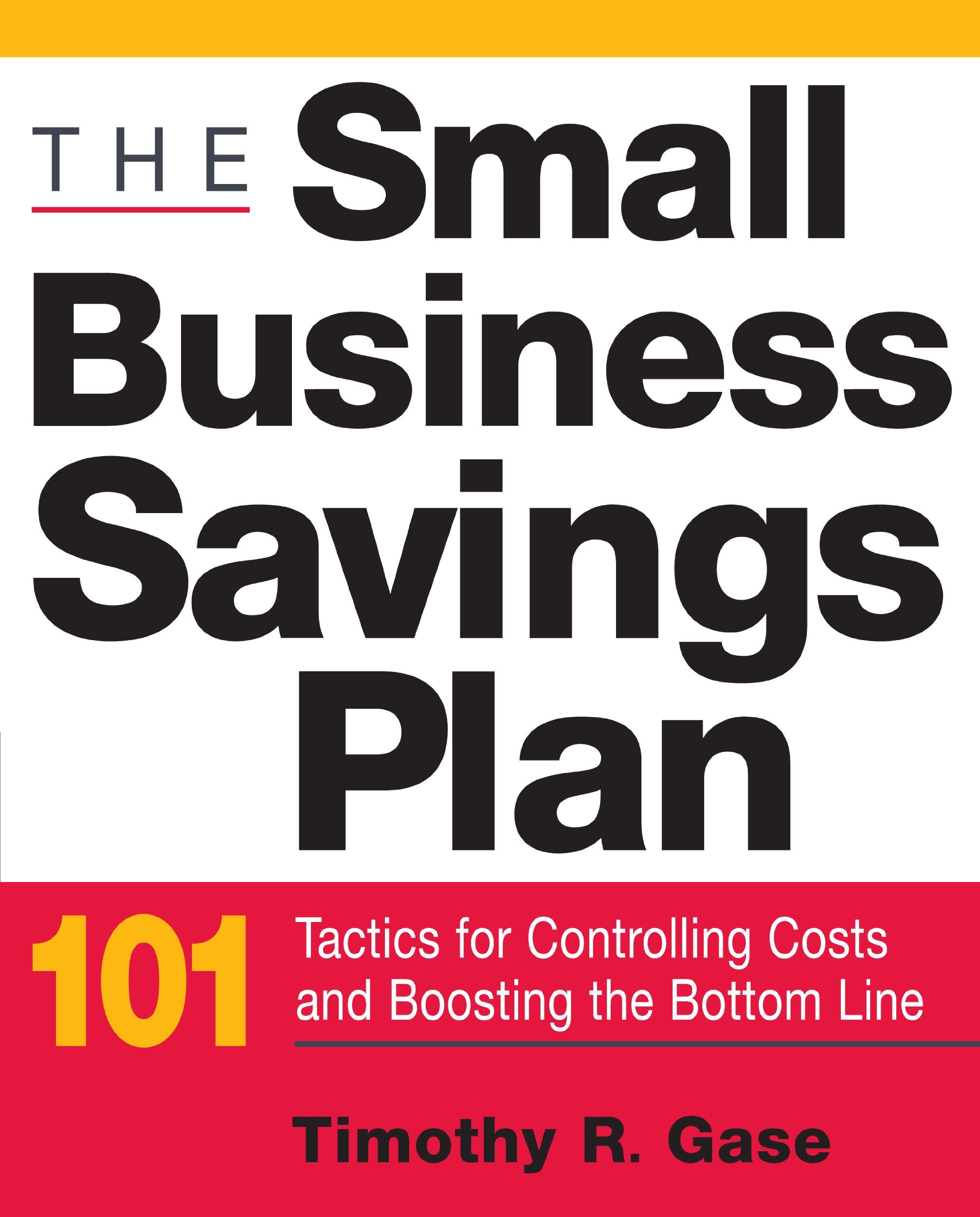 The Small Business Savings Plan: 101 Tactics for Controlling Costs and Boosting the Bottom Line,Used