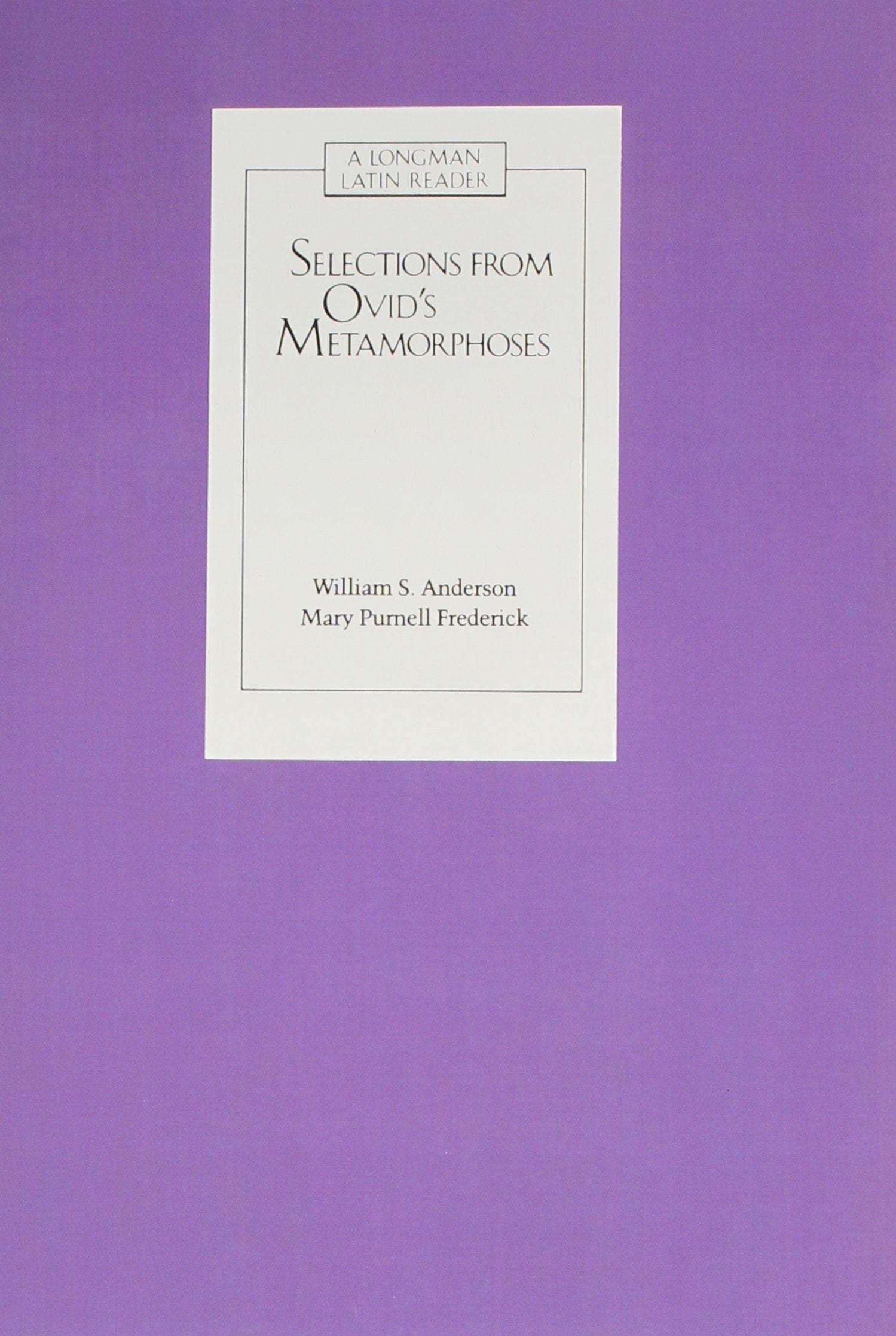 Selections from Ovid's Metamorphoses: Baucis and Philemon/Acis, Galatea, and Polyphemus/Narcissus and Echo/Pentheus (Longman Lat,Used