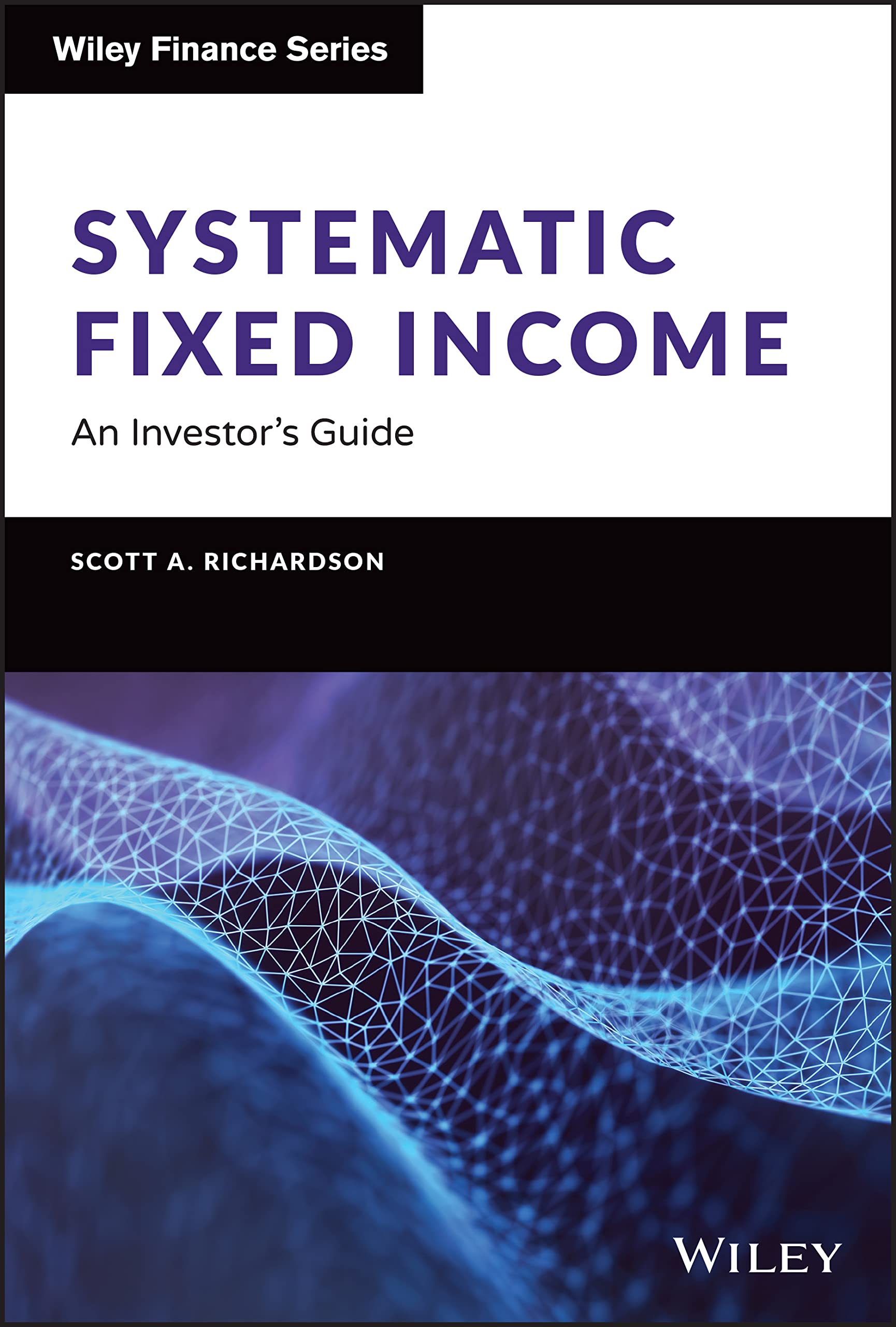Systematic Fixed Income: An Investor s Guide (Wiley Finance)