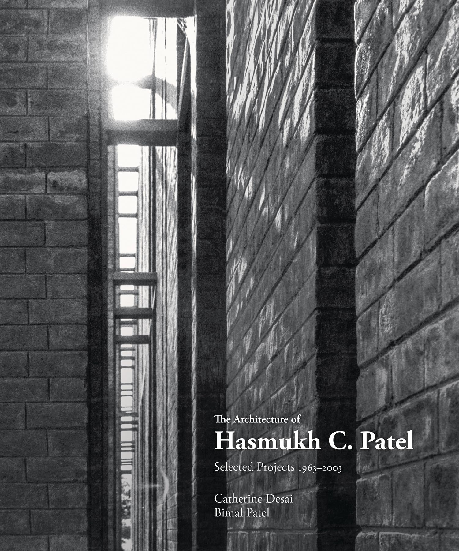 The Architecture Of Hasmukh C Patel: Selected Projects 1966-2003