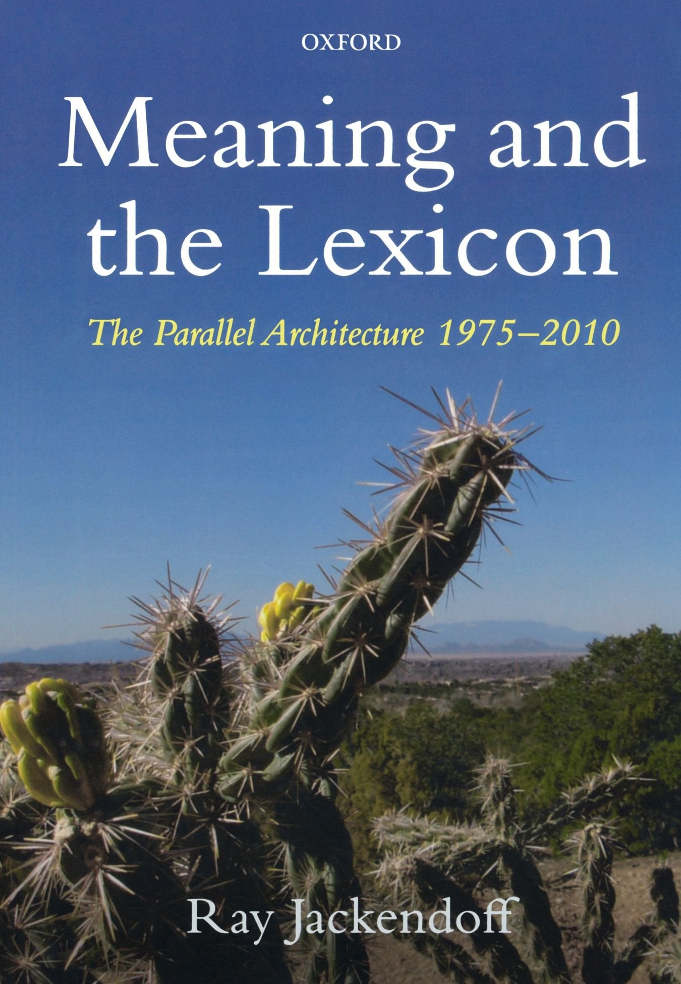 Meaning And The Lexicon: The Parallel Architecture 19752010