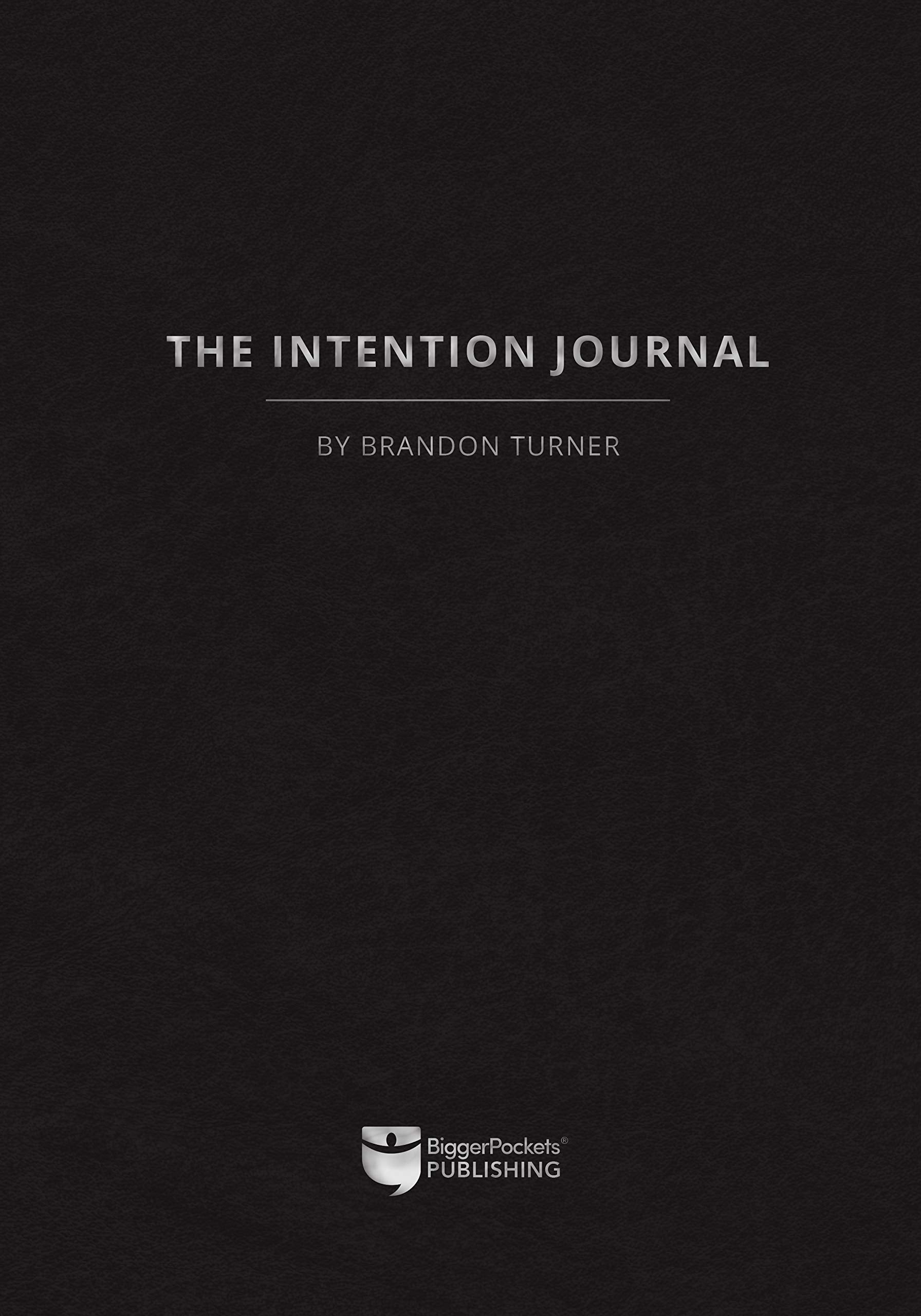The Intention Journal: The Powerful, Researchbacked Planner For Achieving Your Big Investing Goals In Just Ninety Days