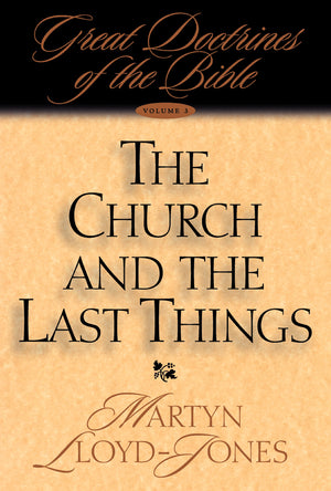 The Church and the Last Things: Great Doctrines of the Bible (Great Doctrines of the Bible (Crossway Books), V. 3.),Used