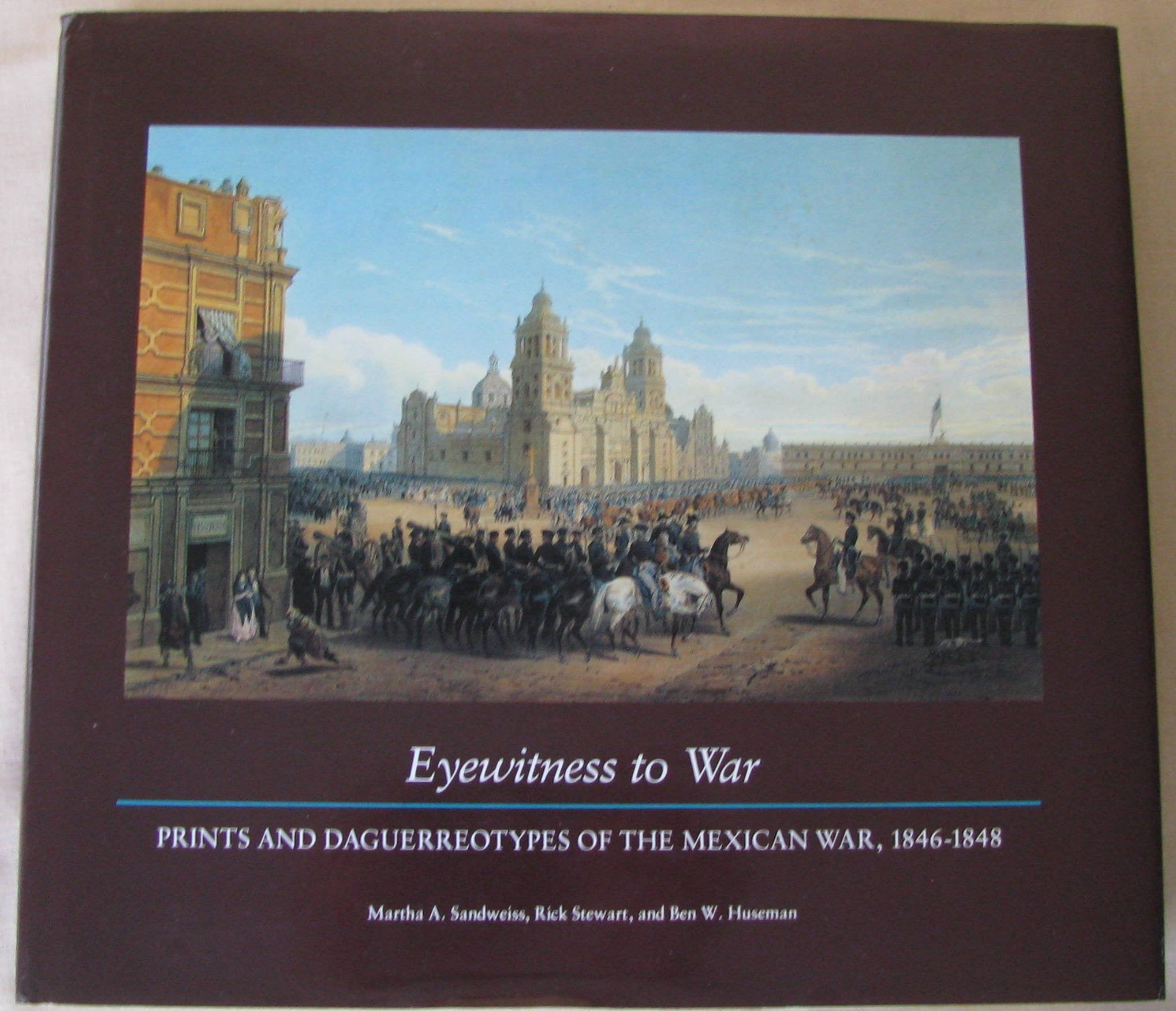 Eyewitness To War: Prints & Daguerreotypes Of The Mexican War, 18461848,Used