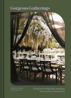 Gorgeous Gatherings: Designing Unforgettable Weddings and Luxurious Celebrations,New