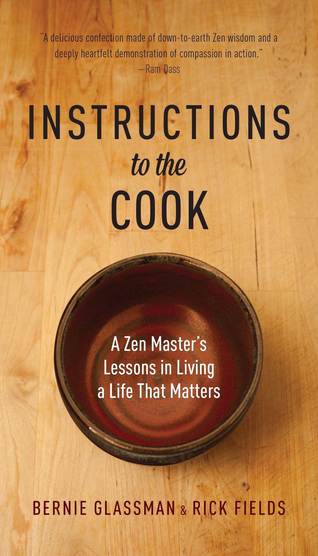 Instructions To The Cook: A Zen Master'S Lessons In Living A Life That Matters