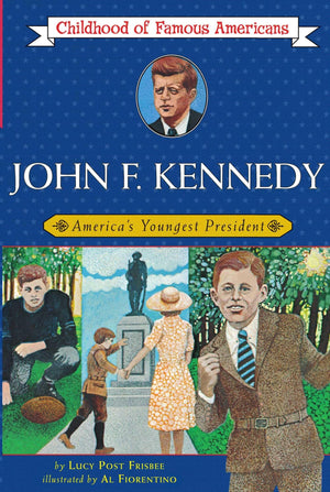 John Fitzgerald Kennedy: America's Youngest President (Childhood of Famous Americans),Used