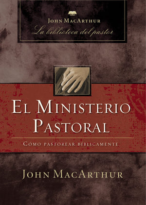 El ministerio pastoral: Cmo pastorear bblicamente (Spanish Edition),Used