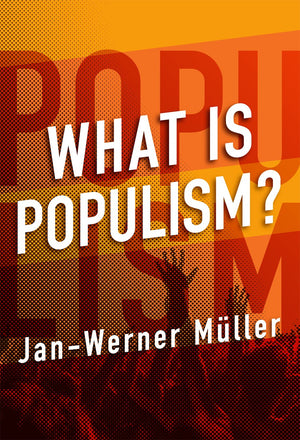 What Is Populism?,New