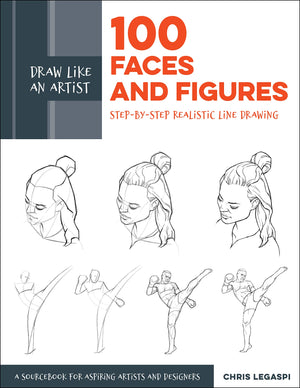 Draw Like An Artist: 100 Faces And Figures: Stepbystep Realistic Line Drawing *A Sketching Guide For Aspiring Artists And Desi