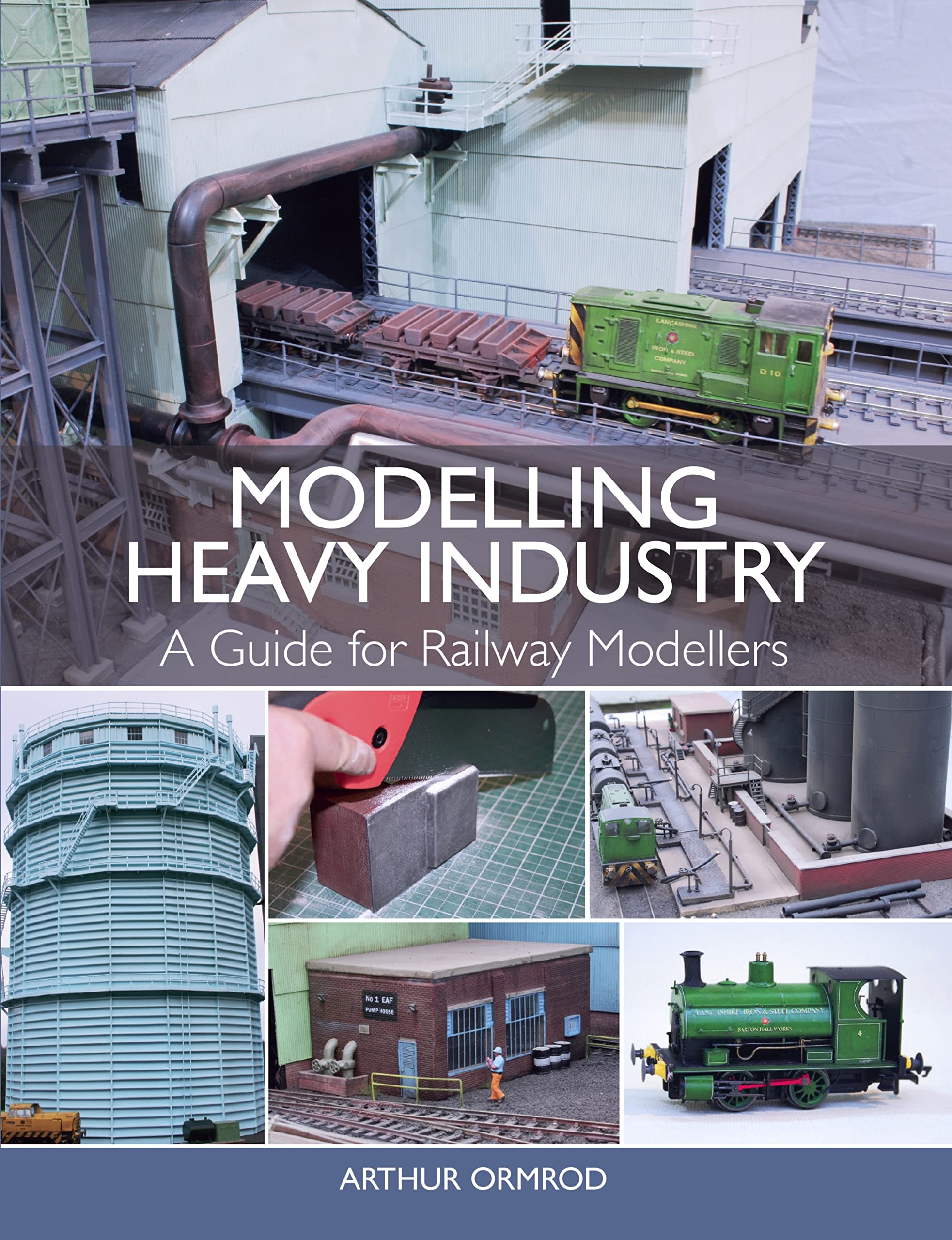 Modelling Heavy Industry: A Guide For Railway Modellers