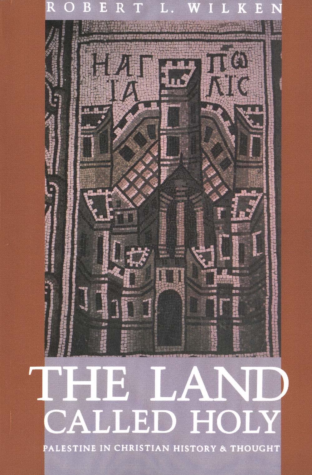 The Land Called Holy: Palestine in Christian History and Thought,Used