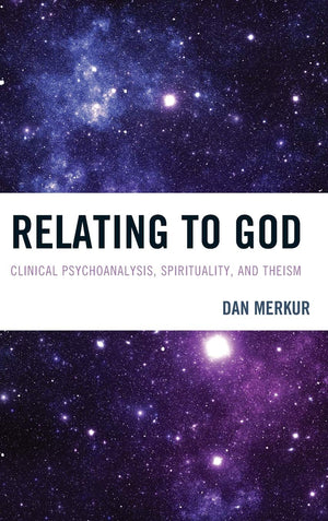 Relating to God: Clinical Psychoanalysis, Spirituality, and Theism (Volume 9) (New Imago, 9),Used