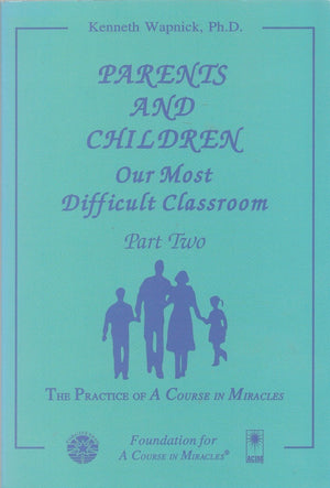 Parents and Children: Our Most Difficult Classroom (2 Volume Set),New