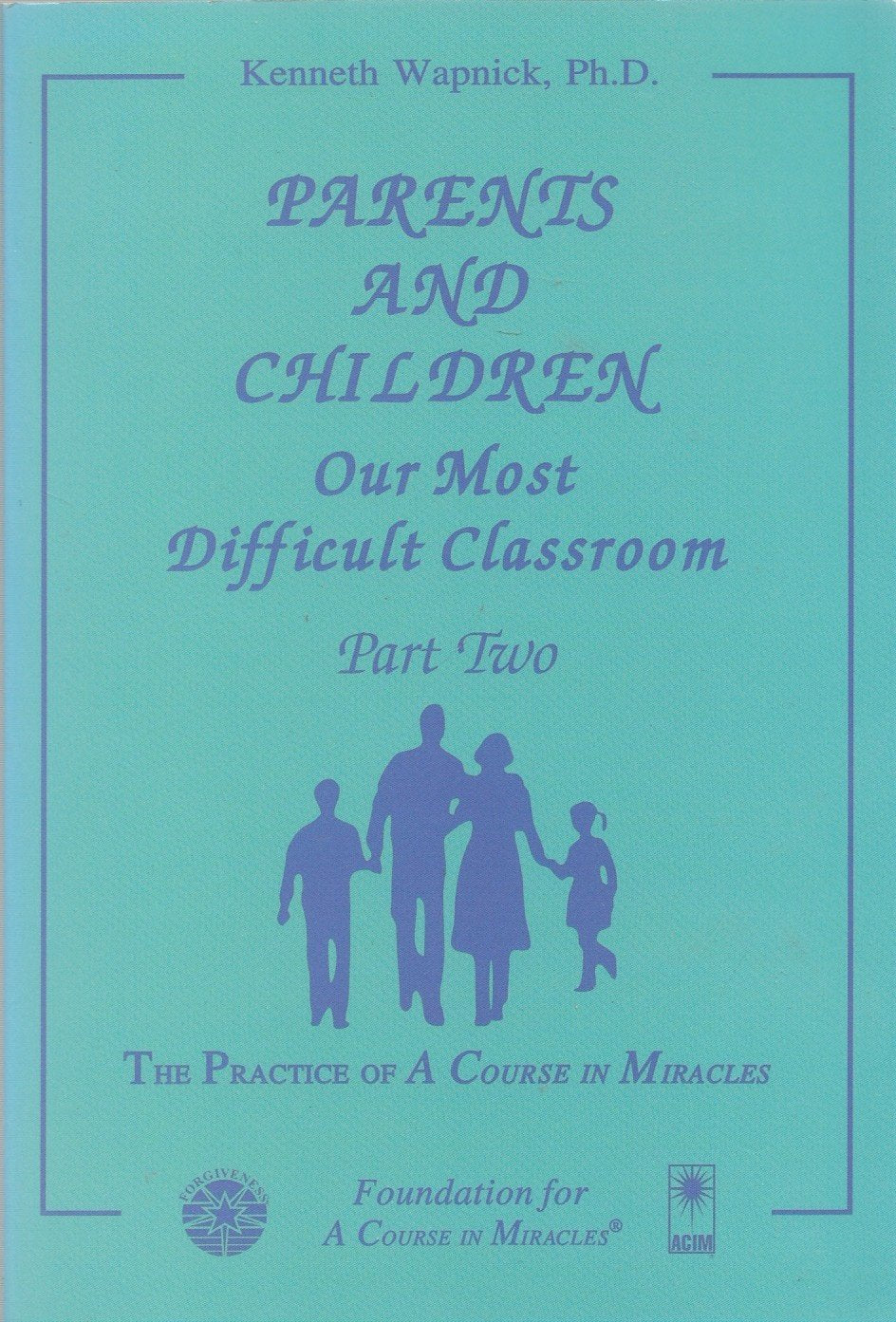 Parents and Children: Our Most Difficult Classroom (2 Volume Set),New