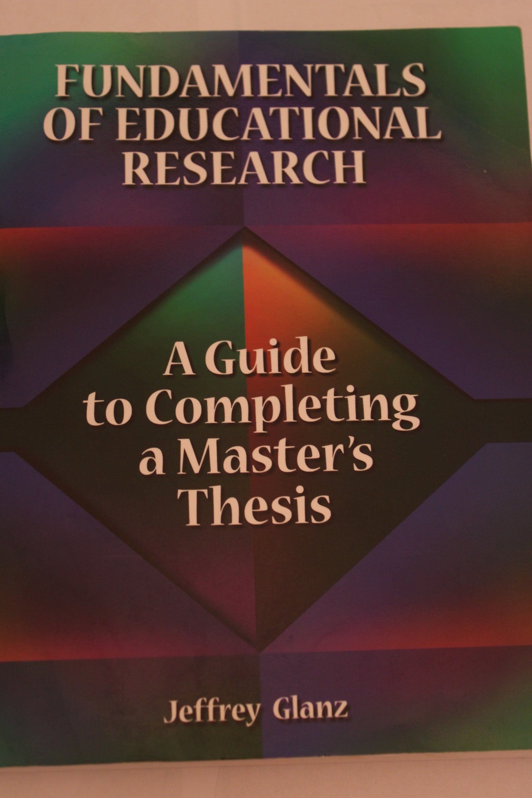 Fundamentals of Educational Research: A Guide to Completing a Master's Thesis,Used